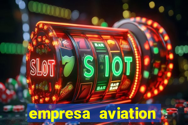 empresa aviation participacoes ltda